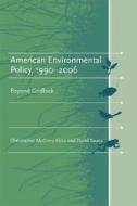 American Environmental Policy, 1990-2006: Beyond Gridlock di Christopher McGrory Klyza, David J. Sousa edito da MIT Press (MA)