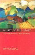 Music Of The Heart di David Adam edito da Spck Publishing