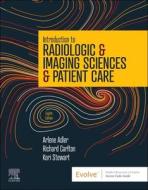 Introduction To Radiologic & Imaging Sciences & Patient Care di Arlene M. Adler, Richard R. Carlton, Kori L. Stewart edito da Elsevier - Health Sciences Division