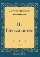 Il Decamerone, Vol. 5 (Classic Reprint) di Giovanni Boccaccio edito da Forgotten Books