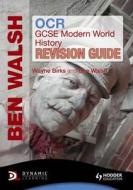 Ocr Gcse Modern World History Revision Guide di Ben Walsh, Wayne Birks edito da Hodder Education