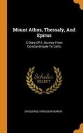 Mount Athos, Thessaly, And Epirus edito da Franklin Classics