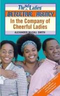 In The Company Of Cheerful Ladies di Alexander McCall Smith edito da Little, Brown Book Group
