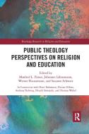 Public Theology Perspectives On Religion And Education di Peter Bubmann, Florian Hoehne, Andreas Nehring, Henrik Simojoki, Thomas Wabel edito da Taylor & Francis Ltd