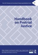 Handbook On Pretrial Justice edito da Taylor & Francis Ltd