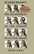 The Government of the Tongue: Selected Prose, 1978-1987 di Seamus Heaney edito da FARRAR STRAUSS & GIROUX 3PL