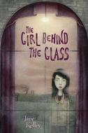 The Girl Behind the Glass di Jane Kelley edito da Random House Books for Young Readers