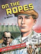 On The Ropes di James Vance, Dan E. Burr edito da Ww Norton & Co