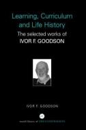 Learning, Curriculum and Life Politics di Ivor F. Goodson edito da Routledge