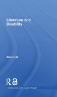 Literature and Disability di Alice (University of York Hall edito da Taylor & Francis Ltd