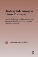 Teaching and Learning in Diverse Classrooms di Carmelita Rosie Castaneda edito da Taylor & Francis Ltd
