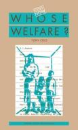 Whose Welfare di Tony Cole edito da Routledge