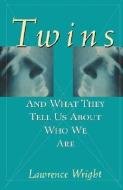 Twins: And What They Tell Us about Who We Are di Lawrence Wright, Wright edito da WILEY