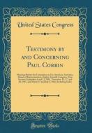 Testimony by and Concerning Paul Corbin: Hearings Before the Committee on Un-American Activities, House of Representatives, Eighty-Seventh Congress, F di United States Congress edito da Forgotten Books