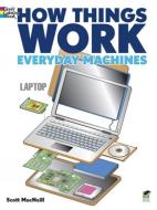 How Things Work - Everyday Machines Coloring Book di Scott MacNeill edito da Dover Publications Inc.