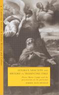 Liturgy, Sanctity and History in Tridentine             Italy di Simon Ditchfield edito da Cambridge University Press