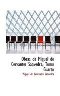 Obras De Miguel De Cervantes Saavedra, Tomo Cuarto di Miguel de Cervantes Saavedra edito da Bibliolife