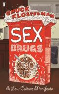 Sex, Drugs, and Cocoa Puffs di Chuck Klosterman edito da Faber & Faber