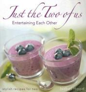 Just the Two of Us: Entertaining Each Other di Isabel Hood edito da FOULSHAM