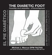The Diabetic Foot di Michael J Marcus edito da Dr Michael J Marcus