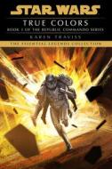 True Colors: Star Wars Legends (Republic Commando) di Karen Traviss edito da RANDOM HOUSE WORLDS