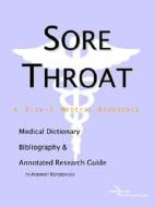 Sore Throat - A Medical Dictionary, Bibliography, And Annotated Research Guide To Internet References di Icon Health Publications edito da Icon Group International