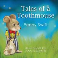 Tales of a Toothmouse di Penny Swift edito da Pj Design Workshop