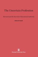 The Uncertain Profession di Arthur G. Powell edito da Harvard University Press