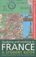 Studying and Working in France: A Student Guide di Russell Cousins, Ron E. Hallmark edito da MANCHESTER UNIV PR