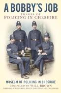 A Bobby's Job di The Museum of Policing in Cheshire edito da The History Press