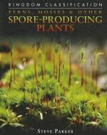 Ferns, Mosses & Other Spore-Producing Plants di Steve Parker edito da Compass Point Books