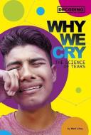 Why We Cry: The Science of Tears di Matt Lilley edito da COMPASS POINT BOOKS