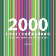2000 Color Combinations: For Graphic, Textile, and Craft Designers di Garth Lewis edito da Barron's Educational Series