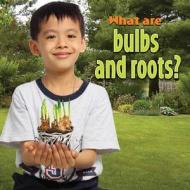 What Are Bulbs and Roots? di Molly Aloian edito da CRABTREE PUB