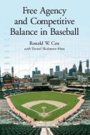 Cox, R:  Free Agency and Competitive Balance in Baseball di Ronald W. Cox edito da McFarland