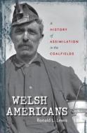 Welsh Americans di Ronald L. Lewis edito da The University Of North Carolina Press