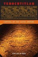 Tenochtitlan di Jose Luis de Rojas edito da University Press of Florida