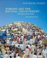 Humans and the Natural Environment di Dana Desonie edito da Facts On File