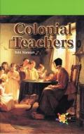 Colonial Teachers di Tobi Stewart edito da Rosen Publishing Group
