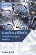 Innovation and Health di Thomas Grebel edito da Edward Elgar Publishing