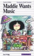 Maddie Wants Music di Louise Leblanc edito da FORMAC PUB LTD
