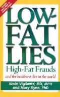 Low-Fat Lies: High Fat Frauds and the Healthiest Diet in the World di Mary Flynn edito da LIFELINE PR