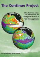 The Continue Project: Global Climate Policy and Implications for the Energy Sector in a Small Open Economy: The Case of Sweden di Marian Radetzki, Lars Bergman edito da Multi-Science Publishing Co.