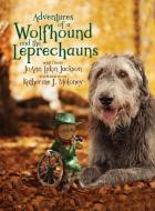 Adventures of a Wolfhound and the Leprechauns di JoAnn Lakin Jackson edito da JoAnn Lakin