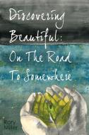 Discovering Beautiful di Rory Miller edito da Capera Books