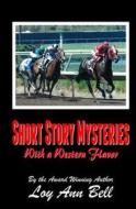 Short Story Mysteries: With a Western Flavor di Mrs Loy Ann Bell, Loy Ann Bell edito da Lab Publications