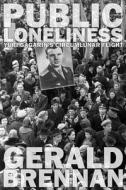 Public Loneliness: Yuri Gagarin's Circumlunar Flight di Gerald Brennan edito da Tortoise Books