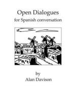 Open Dialogues for Spanish Conversation di Dr Alan R. Davison edito da Shield Pub. Co.