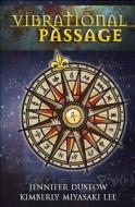 Vibrational Passage di Jennifer Dustow, Kimberly Miyasaki Lee edito da Aignos Publishing, Incorporated