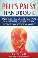 Bell's Palsy Handbook: Facial Nerve Palsy or Bell's Palsy facial paralysis causes, symptoms, treatment, face exercises & di Alan Mc Donald edito da LIGHTNING SOURCE INC